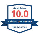 Avvo Rating | 10.0 | Audriana Tina Anderson | Top Attorney